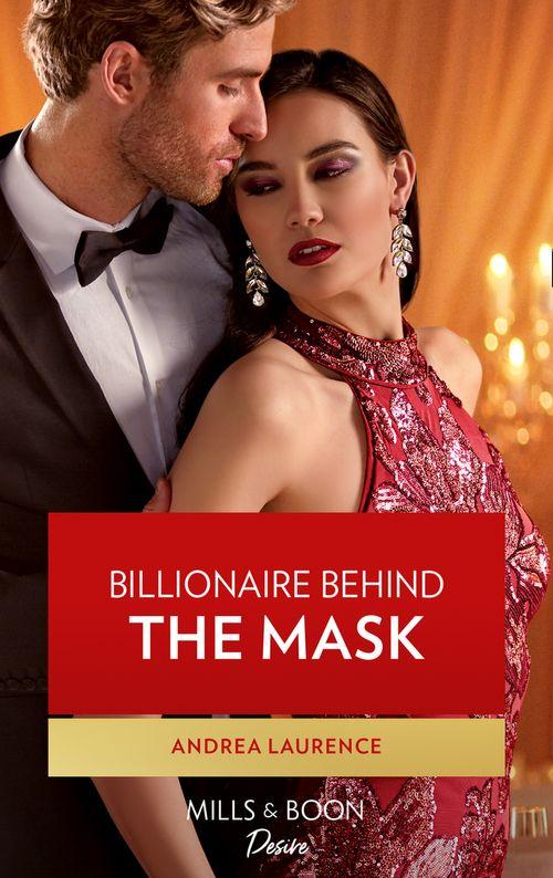 Texas Cattleman&#39;s Club: Rags to Riches - Billionaire Behind The Mask (Mills &amp; Boon Desire) (Texas Cattleman&#39;s Club: Rags to Riches, Book 5)