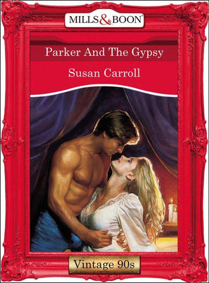 Parker And The Gypsy (Mills &amp; Boon Vintage Desire): First edition