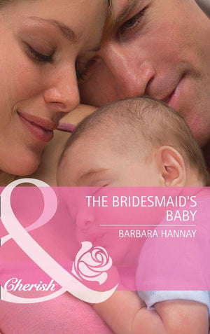 The Bridesmaid&#39;s Baby (Mills &amp; Boon Cherish): First edition
