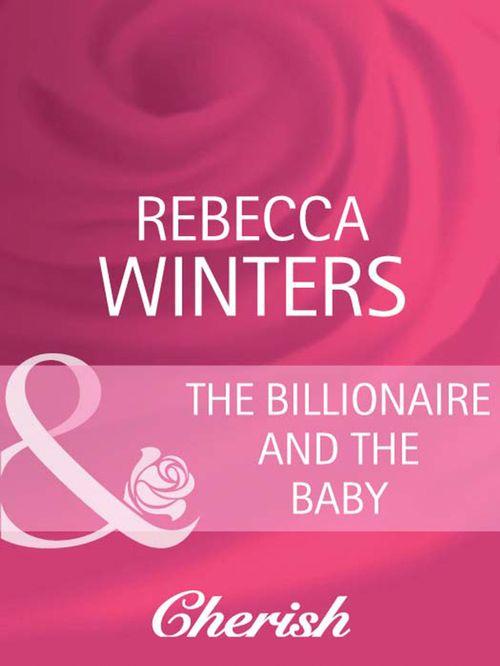 Bachelor Dads - The Billionaire And The Baby (Mills &amp; Boon Cherish) (Bachelor Dads, Book 1): First edition