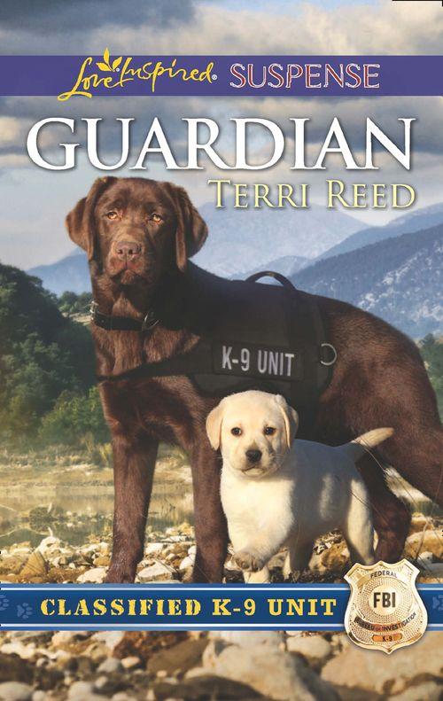 Classified K-9 Unit - Guardian (Mills &amp; Boon Love Inspired Suspense) (Classified K-9 Unit, Book 1)