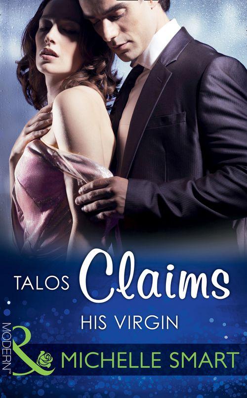 The Kalliakis Crown - Talos Claims His Virgin (Mills &amp; Boon Modern) (The Kalliakis Crown, Book 1)