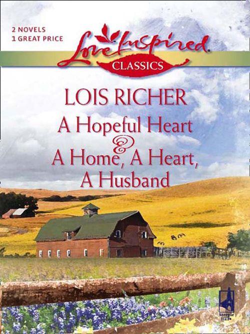 A Hopeful Heart and A Home, a Heart, A Husband: A Hopeful Heart (Faith, Hope &amp; Charity, Book 2) / A Home, A Heart, A Husband (Mills &amp; Boon Love Inspired): First edition