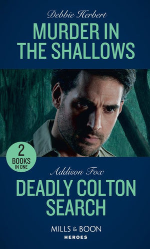 Murder In The Shallows / Deadly Colton Search: Murder in the Shallows / Deadly Colton Search (The Coltons of Mustang Valley) (Mills &amp; Boon Heroes)