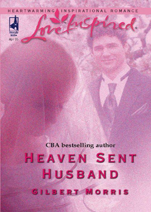 Heaven Sent Husband (Mills &amp; Boon Love Inspired): First edition