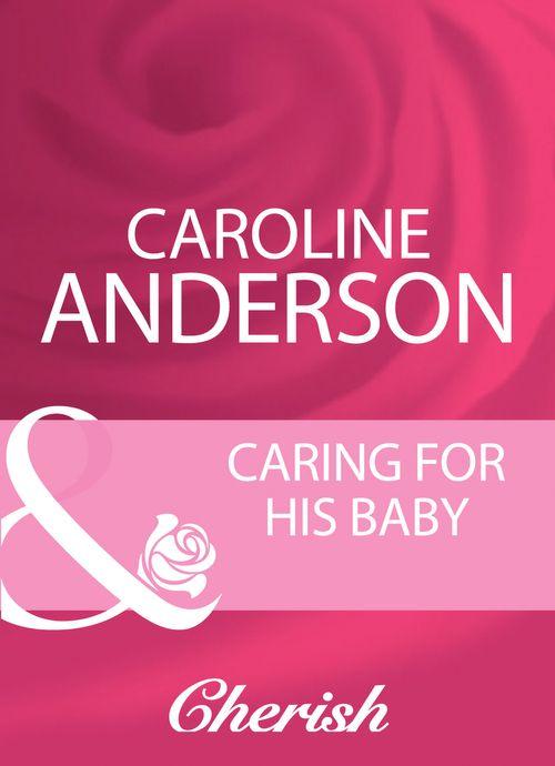 Caring For His Baby (Mills &amp; Boon Cherish): First edition