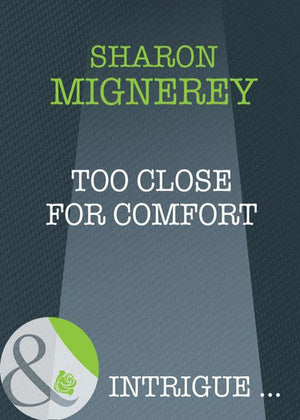 Too Close For Comfort (Mills & Boon Intrigue): First edition (9781408947081)