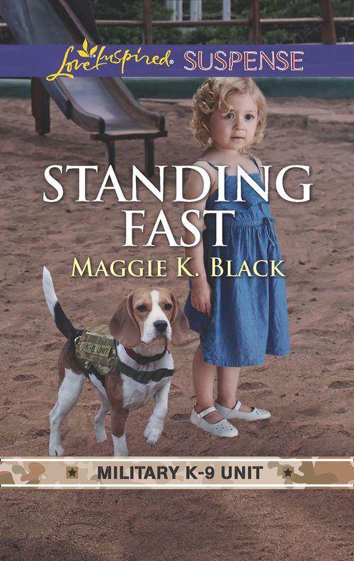 Military K-9 Unit - Standing Fast (Mills &amp; Boon Love Inspired Suspense) (Military K-9 Unit, Book 4)
