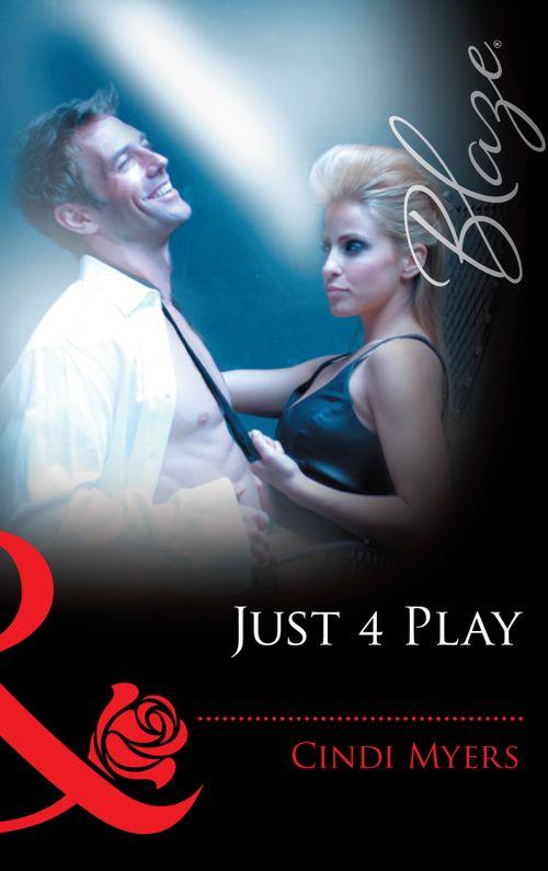 Just 4 Play (Mills &amp; Boon Blaze): First edition