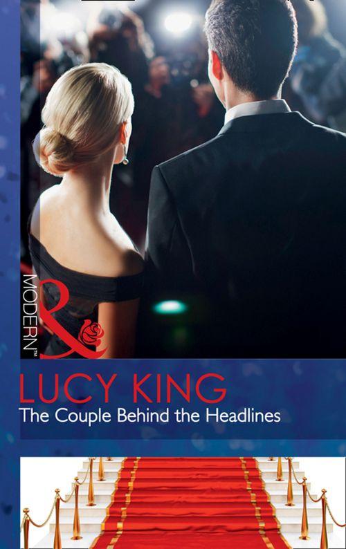 The Couple Behind the Headlines (Mills &amp; Boon Modern): First edition
