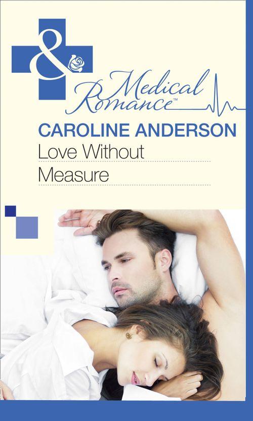 Love Without Measure (Mills &amp; Boon Medical): First edition