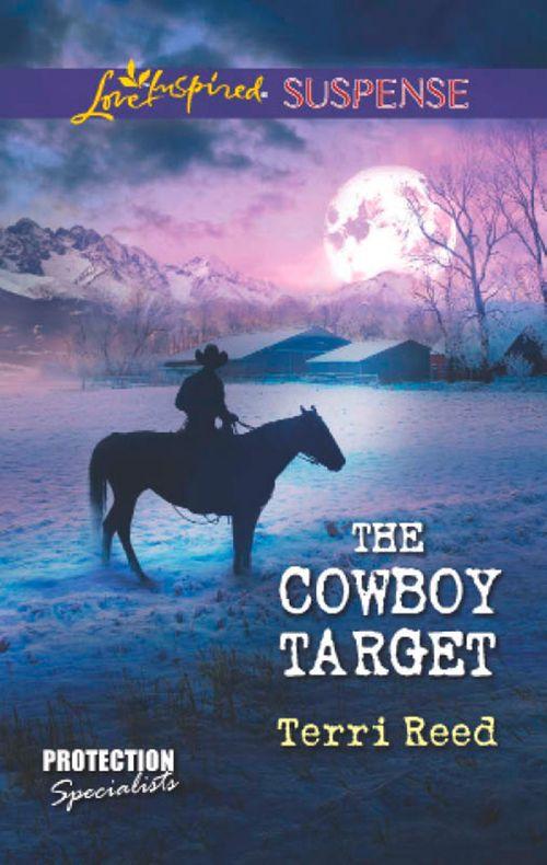 Protection Specialists - The Cowboy Target (Mills &amp; Boon Love Inspired Suspense) (Protection Specialists, Book 4): First edition