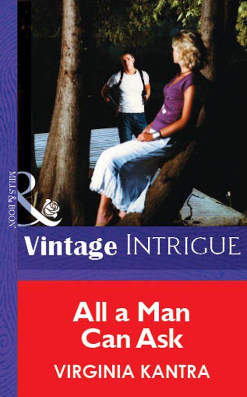All A Man Can Ask (Mills &amp; Boon Vintage Intrigue): First edition