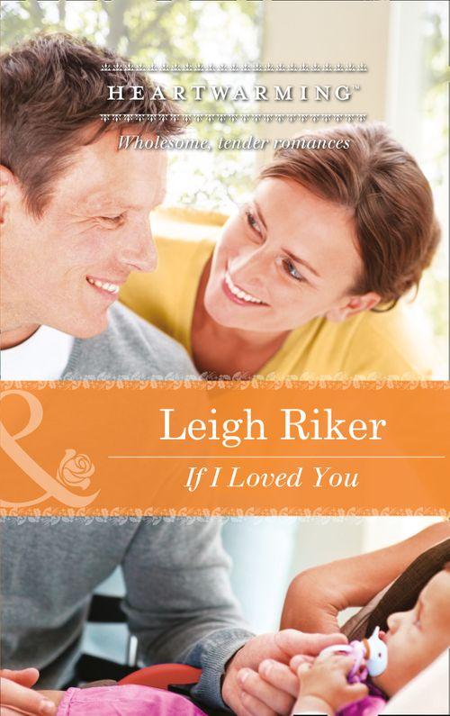 If I Loved You (Mills &amp; Boon Heartwarming): First edition
