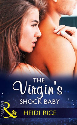 One Night With Consequences - The Virgin&#39;s Shock Baby (Mills &amp; Boon Modern) (One Night With Consequences, Book 34)