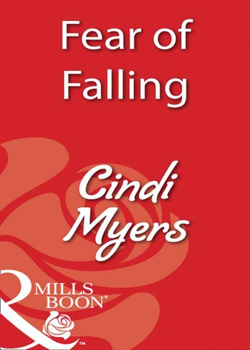 Fear Of Falling (Mills &amp; Boon Blaze): First edition