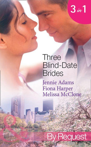 Three Blind-Date Brides: Nine-to-Five Bride (www.blinddatebrides.com, Book 1) / Blind-Date Baby (www.blinddatebrides.com, Book 2) / Dream Date with the Millionaire (www.blinddatebrides.com, Book 3) (Mills &amp; Boon By Request): First edition