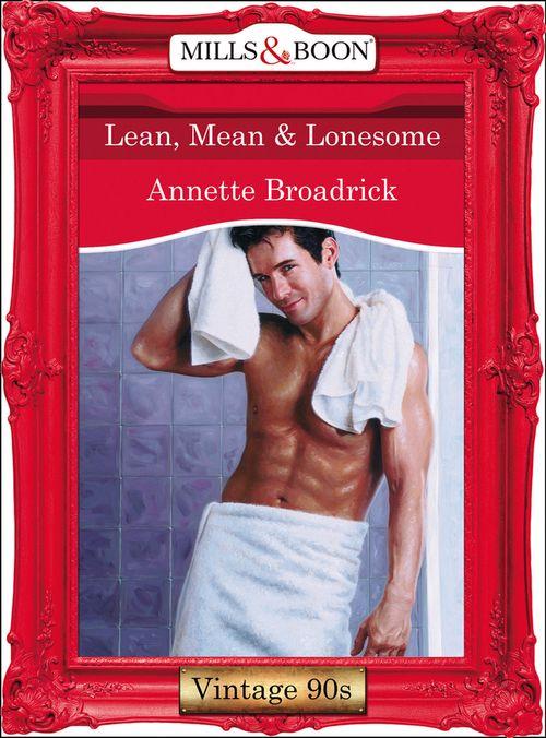 Lean, Mean and Lonesome (Mills &amp; Boon Vintage Desire): First edition