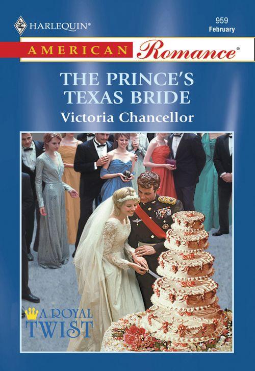 The Prince&#39;s Texas Bride (Mills &amp; Boon American Romance): First edition