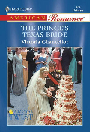 The Prince&#39;s Texas Bride (Mills &amp; Boon American Romance): First edition
