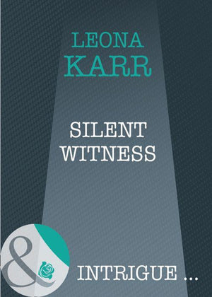 Silent Witness (Mills &amp; Boon Intrigue): First edition