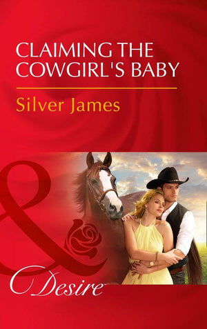 Red Dirt Royalty - Claiming The Cowgirl&#39;s Baby (Mills &amp; Boon Desire) (Red Dirt Royalty, Book 6)