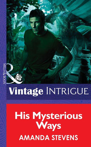 Quantum Men - His Mysterious Ways (Mills &amp; Boon Intrigue) (Quantum Men, Book 1): First edition