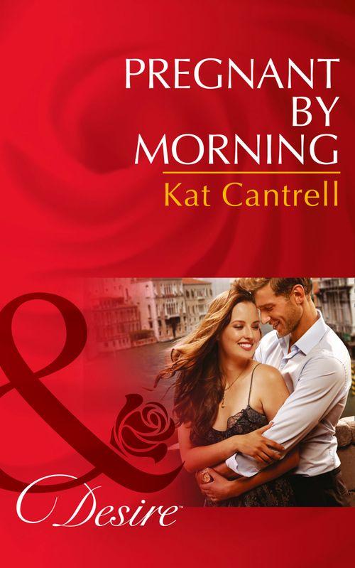 Pregnant By Morning (Mills &amp; Boon Desire): First edition