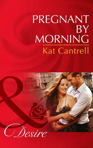 Pregnant By Morning (Mills &amp; Boon Desire): First edition