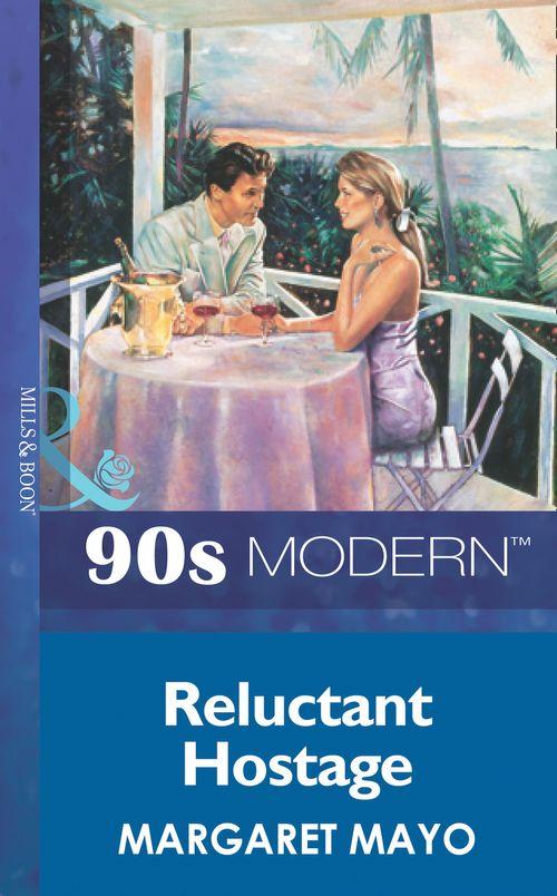 Reluctant Hostage (Mills &amp; Boon Vintage 90s Modern): First edition
