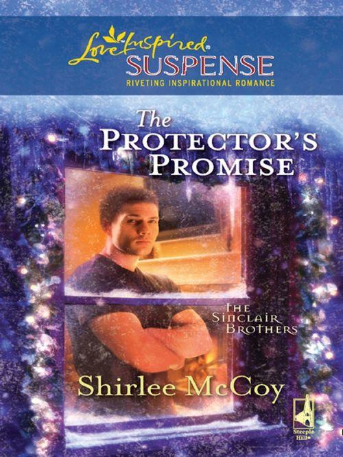The Sinclair Brothers - The Protector&#39;s Promise (Mills &amp; Boon Love Inspired) (The Sinclair Brothers, Book 2): First edition
