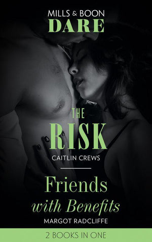 The Risk / Friends With Benefits: The Risk / Friends with Benefits (Mills &amp; Boon Dare)