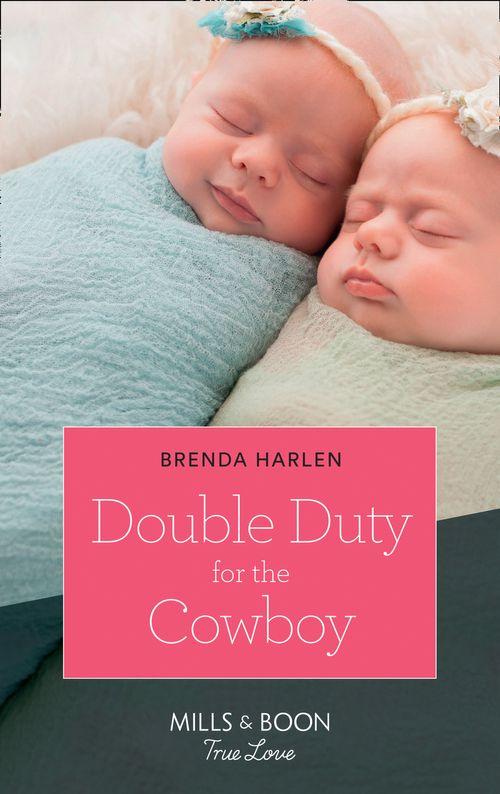 Match Made in Haven - Double Duty For The Cowboy (Mills &amp; Boon True Love) (Match Made in Haven, Book 5)