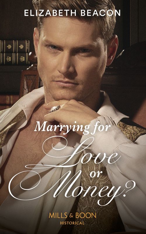 Marrying For Love Or Money? (Mills &amp; Boon Historical)