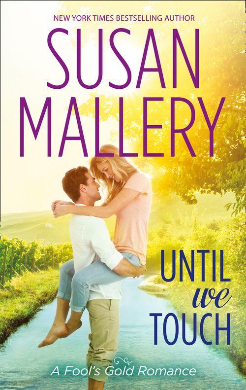 A Fool&#39;s Gold Novel - Until We Touch (A Fool&#39;s Gold Novel, Book 15): First edition