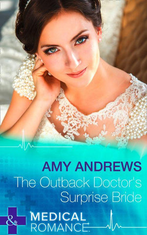 The Outback Doctor&#39;s Surprise Bride (Mills &amp; Boon Medical): First edition