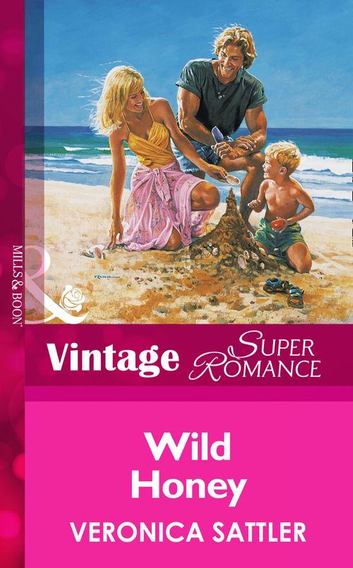 Wild Honey (Mills &amp; Boon Vintage Superromance): First edition