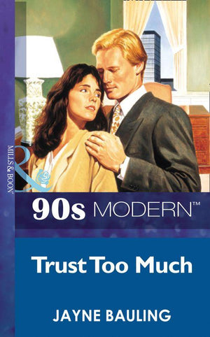 Trust Too Much (Mills &amp; Boon Vintage 90s Modern): First edition