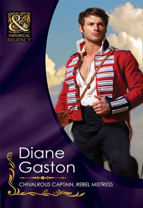 Chivalrous Captain, Rebel Mistress (Mills &amp; Boon Historical): First edition