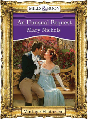 An Unusual Bequest (Mills &amp; Boon Historical): First edition