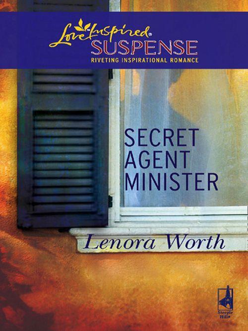 Secret Agent Minister (Mills &amp; Boon Love Inspired): First edition