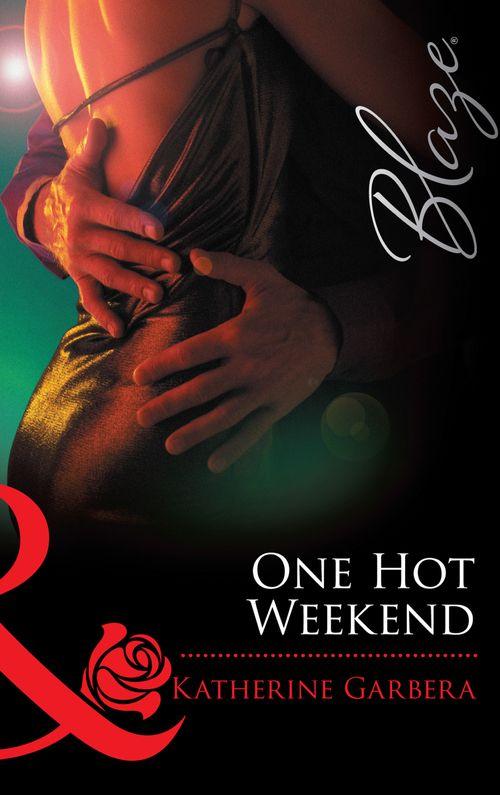 One Hot Weekend (Mills &amp; Boon Blaze): First edition
