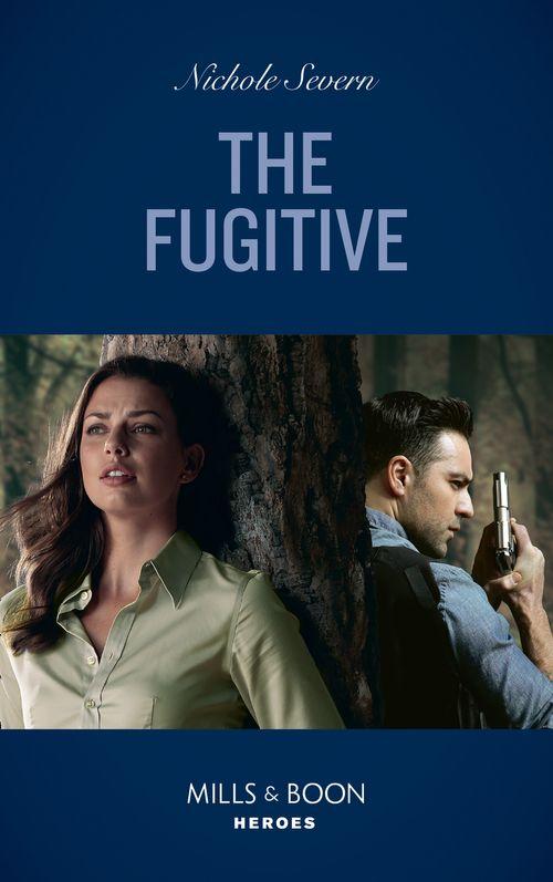 A Marshal Law Novel - The Fugitive (Mills &amp; Boon Heroes) (A Marshal Law Novel, Book 1)