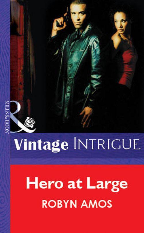 Hero At Large (Mills &amp; Boon Vintage Intrigue): First edition
