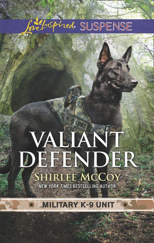 Military K-9 Unit - Valiant Defender (Mills &amp; Boon Love Inspired Suspense) (Military K-9 Unit, Book 8)