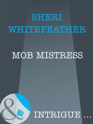 Mob Mistress (Mills &amp; Boon Intrigue): First edition