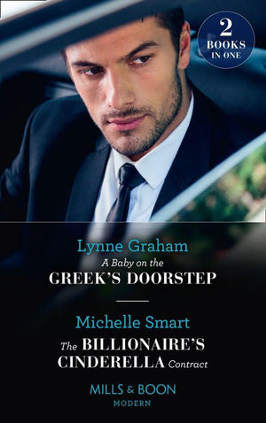 A Baby On The Greek's Doorstep / The Billionaire's Cinderella Contract: A Baby on the Greek's Doorstep / The Billionaire's Cinderella Contract (Mills & Boon Modern) (9780008900410)