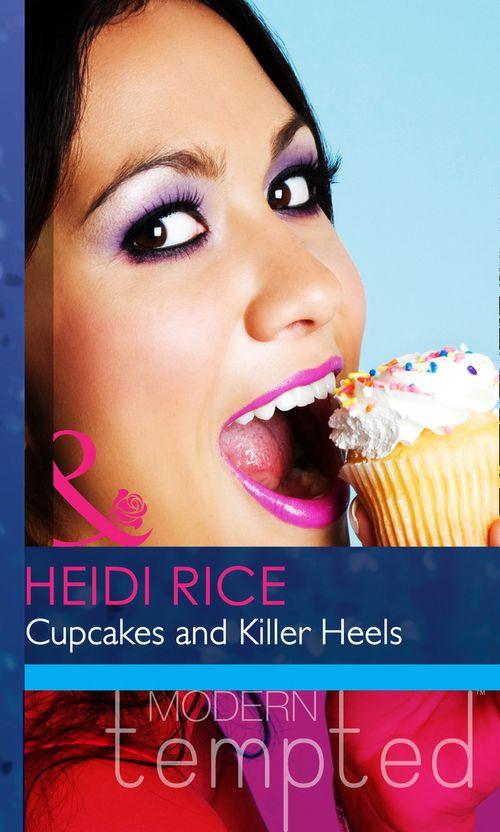Cupcakes and Killer Heels (Mills &amp; Boon Modern Heat): First edition