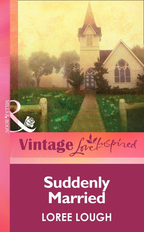 Suddenly Married (Mills &amp; Boon Vintage Love Inspired): First edition