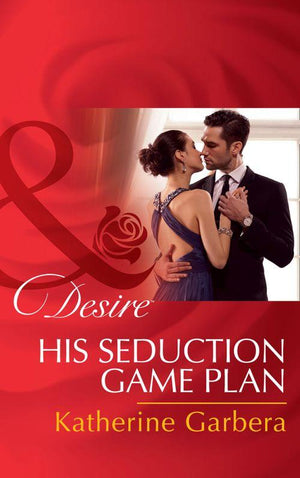 Sons of Privilege - His Seduction Game Plan (Mills &amp; Boon Desire) (Sons of Privilege, Book 5)